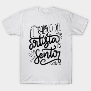 El trabajo del artista es sentir - negro T-Shirt